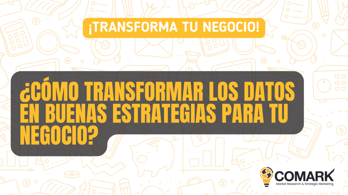 ¿Cómo Transformar los Datos en Buenas Estrategias para tu Negocio?&nbsp;🌐💡
